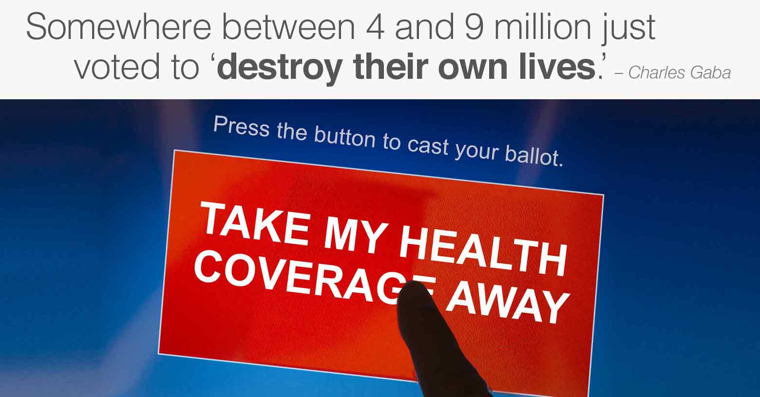 Trump voters: take away my health coverage.